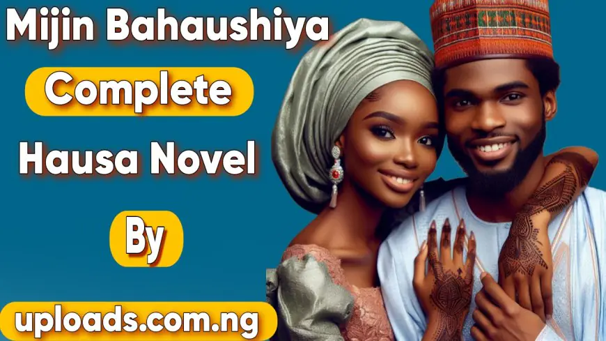 Mijin Bahaushiya Complete Hausa Novel By uploads.com.ng